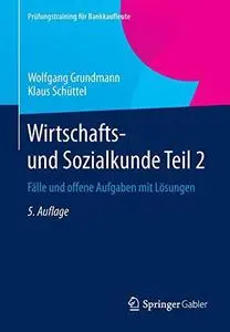 Wirtschafts- und Sozialkunde Teil 2: Fälle und offene Aufgaben mit Lösungen (Repost)