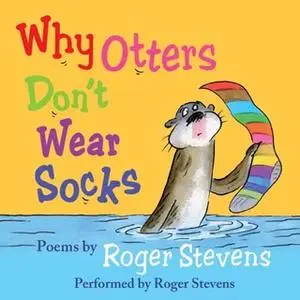 «Why Otters Don't Wear Socks and other poems» by Roger Stevens