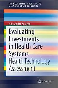 Evaluating Investments in Health Care Systems: Health Technology Assessment (Repost)