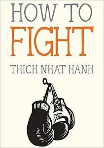 How to Fight by Thich Nhat Hanh