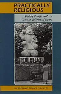 Practically Religious: Worldly Benefits and the Common Religion of Japan