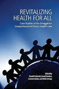 Revitalizing Health for All: Case Studies of the Struggle for Comprehensive Primary Health Care