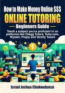 How to Make Money Online $$$ Monthly doing Online Tutoring, Beginners Guide