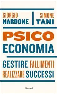 Giorgio Nardone, Simone Tani - Psicoeconomia. Gestire fallimenti, realizzare successi