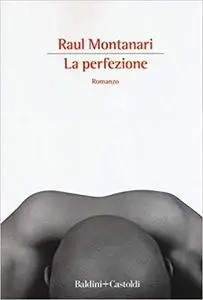 Raul Montanari - La perfezione