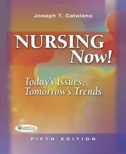 Nursing Now: Today's Issues Tomorrow's Trends - 5th edition