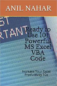 Ready to Use 101 Powerful MS Excel VBA Code: Increase Your Excel Productivity 10x