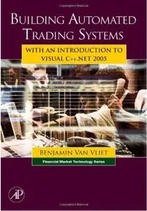 Building Automated Trading Systems: With an Introduction to Visual C++.NET 2005 [Repost]
