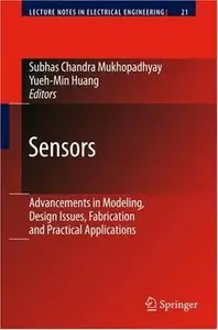 Sensors: Advancements in Modeling, Design Issues, Fabrication and Practical Applications
