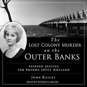 The Lost Colony Murder on the Outer Banks: Seeking Justice for Brenda Joyce Holland [Audiobook]