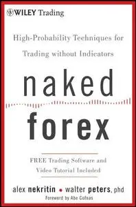 Naked Forex: high-probability techniques for trading without indicators