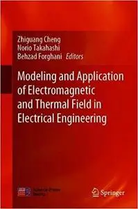 Modeling and Application of Electromagnetic and Thermal Field in Electrical Engineering