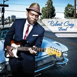 Robert Cray - Nothin But Love (2012) [Official Digital Download]