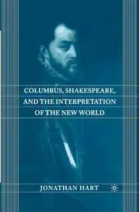 Jonathan Hart, "Columbus, Shakespeare, and the Interpretation of the New World" (repost)