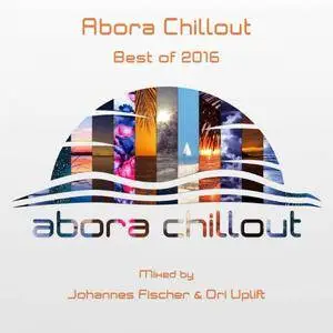 VA - Abora Chillout Best Of 2016 (By Johannes Fischer And Ori Uplift) (2017)