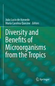 Diversity and Benefits of Microorganisms from the Tropics