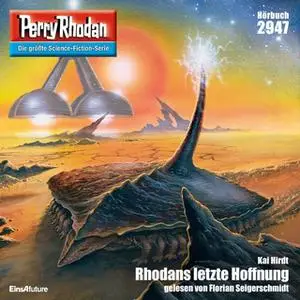 «Perry Rhodan - Episode 2947: Rhodans letzte Hoffnung» by Kai Hirdt