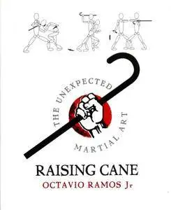 Raising Cane - The Unexpected Martial Art