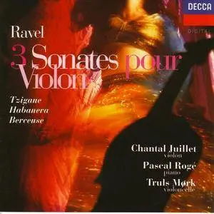 Chantal Juillet, Pascal Rogé, Truls Mork - Ravel: 3 Sonates pour Violon, Tzigane, Habanera, Berceuse (1996)