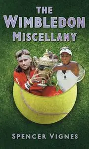 «The Wimbledon Miscellany» by Des Lynam, Spencer Vignes