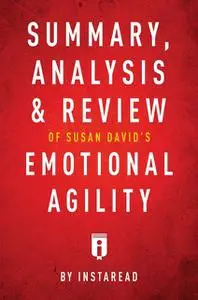 «Summary, Analysis & Review of Susan David’s Emotional Agility by Instaread» by Instaread