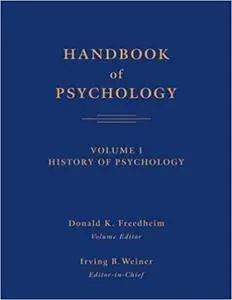 Handbook of Psychology, Volume 1: History of Psychology (Repost)