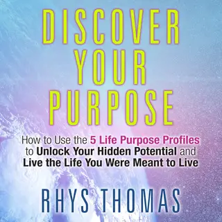 «Discover Your Purpose» by Rhys Thomas