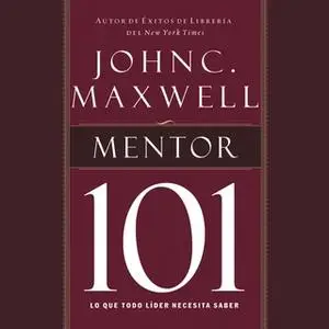 «Mentor 101» by John C. Maxwell