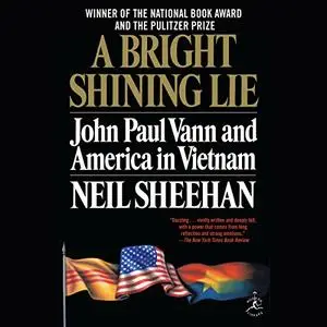 A Bright Shining Lie: John Paul Vann and America in Vietnam