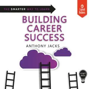 «Smart Skills: Building Career Success» by Anthony Jacks