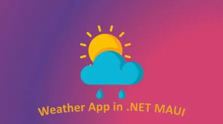 Create Weather Forecast App with . NET MAUI
