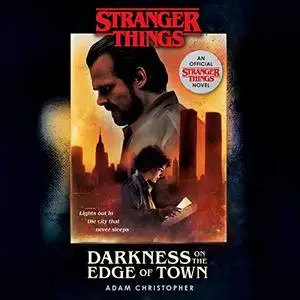 Stranger Things: Darkness on the Edge of Town: An Official Stranger Things Novel [Audiobook]