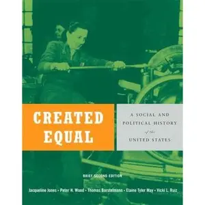 Created Equal: A Social and Political History of the United States by Jacqueline Jones