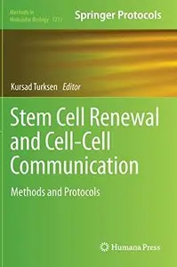 Stem Cell Renewal and Cell-Cell Communication: Methods and Protocols (Methods in Molecular Biology, Book 1212)