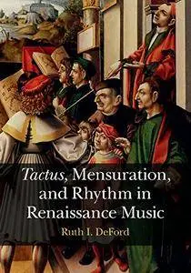 Tactus, Mensuration and Rhythm in Renaissance Music