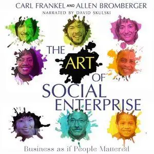 The Art of Social Enterprise: Business as if People Mattered (Audiobook)