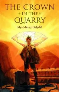 «Crown in the Quarry, The» by Myrddin ap Dafydd