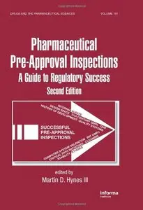 Pharmaceutical for Pre-Approval Inspections: A Guide to Regulatory Success, Second Edition by Martin D. Hynes