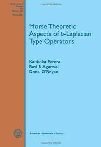 Morse Theoretic Aspects of $p$-Laplacian Type Operators (Mathematical Surveys and Monographs)