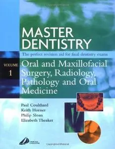 Master Dentistry  Vol 1 - Oral and Maxillofacial Surgery, Radiology, Pathology and Oral Medicine - The Perfect Revision AID for