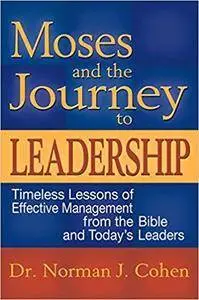 Moses and the Journey to Leadership [Kindle Edition]