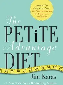 The Petite Advantage Diet: Achieve That Long, Lean Look. The Specialized Plan for Women 5'4" and Under (Repost)