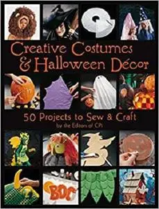 Creative Costumes & Halloween Decor: 50 Projects to Craft & Sew