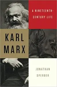 Karl Marx: A Nineteenth-Century Life