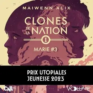 Maiwenn Alix, "Clones de la nation, tome 1 : Marie n°3"