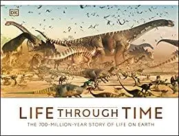 Life Through Time: The 700-Million-Year Story of Life on Earth