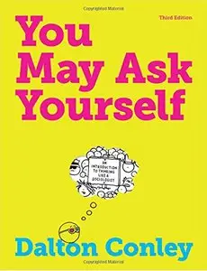 You May Ask Yourself: An Introduction to Thinking Like a Sociologist (Third Edition)