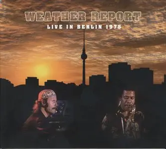 Weather Report - Live In Berlin 1975 (2011) {Art Of Groove}