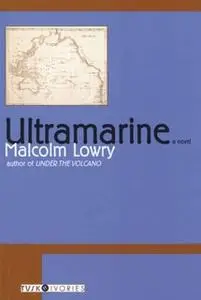 «Ultramarine» by Malcolm Lowry