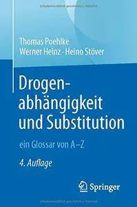 Drogenabhängigkeit und Substitution - ein Glossar von A-Z, 4 Auflage